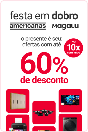 Imagem aniversário americanas + magalu ofertas com até 60% de desconto ou até 10x sem juros